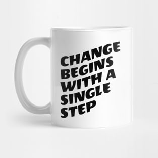 Change Begins With A Single Step Mug